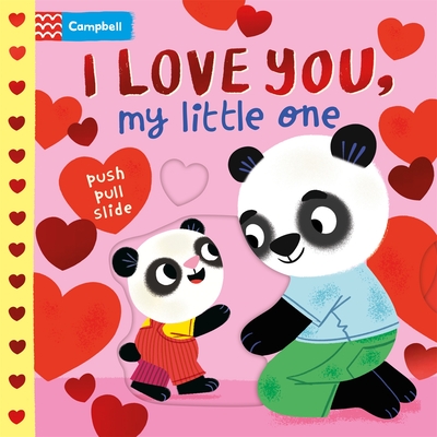 I Love You, My Little One : A Push Pull, Slide Book