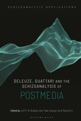 9781350180505 Deleuze, Guattari and the Schizoanalysis of Postmedia