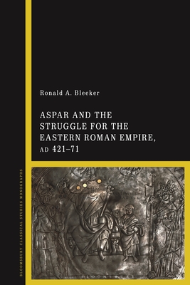 9781350279261 Aspar and the Struggle for the Eastern Roman Empire  AD 421-471