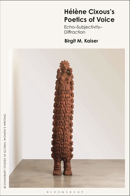 Helene Cixous's Poetics of Voice: Echo - Subjectivity - Diffraction