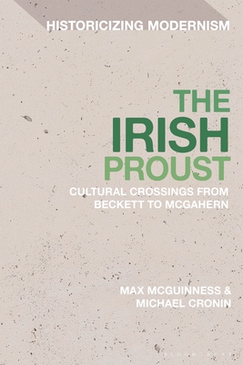 The Irish Proust: Cultural Crossings from Beckett to McGahern
