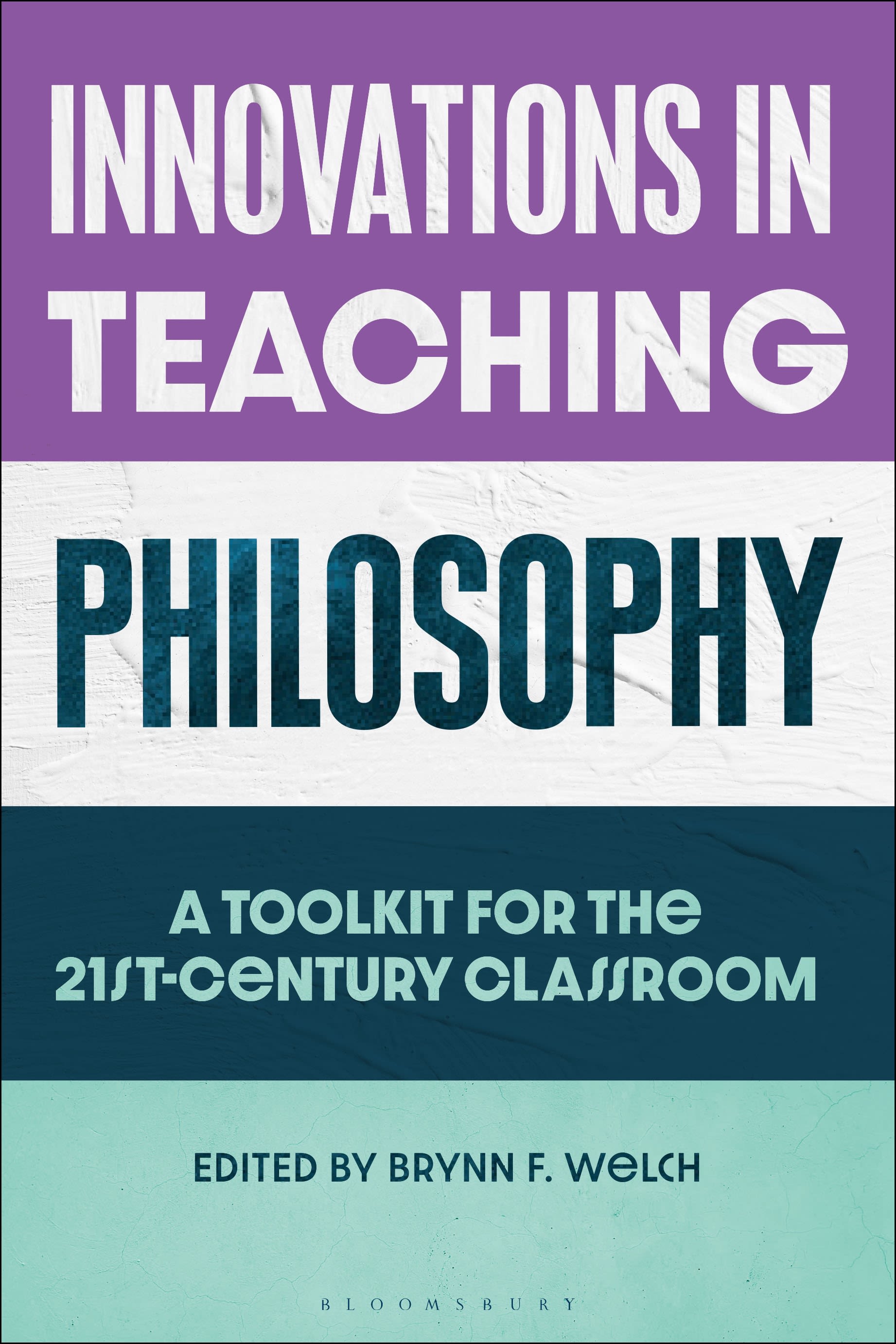 Innovations in Teaching Philosophy: A Toolkit for the 21st-Century Classroom