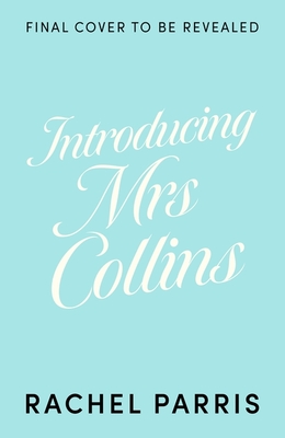 Introducing Mrs Collins : A Pride and Prejudice sequel telling the story of what Charlotte Lucas did next....