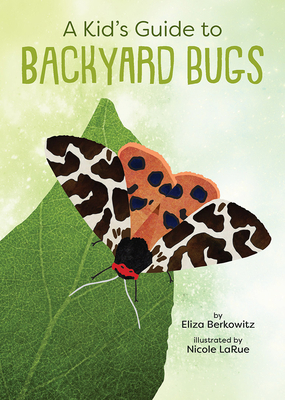 9781423662655 A Kid's Guide to Backyard Bugs
