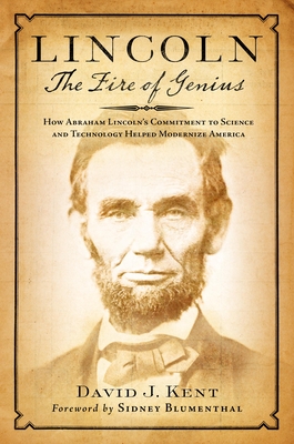 9781493063833 Lincoln: The Fire of Genius : How Abraham Lincoln's Commitment to Science and Technology Helped Modernize America
