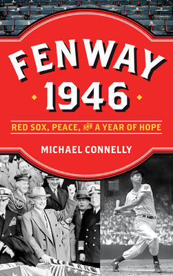 Fenway 1946 : Red Sox, Peace, and a Year of Hope
