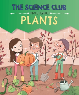 Science Club Investigates: Plants