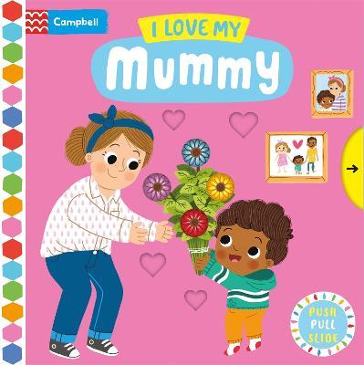 9781529088199 I Love My Mummy : A Push, Pull, Slide Book
