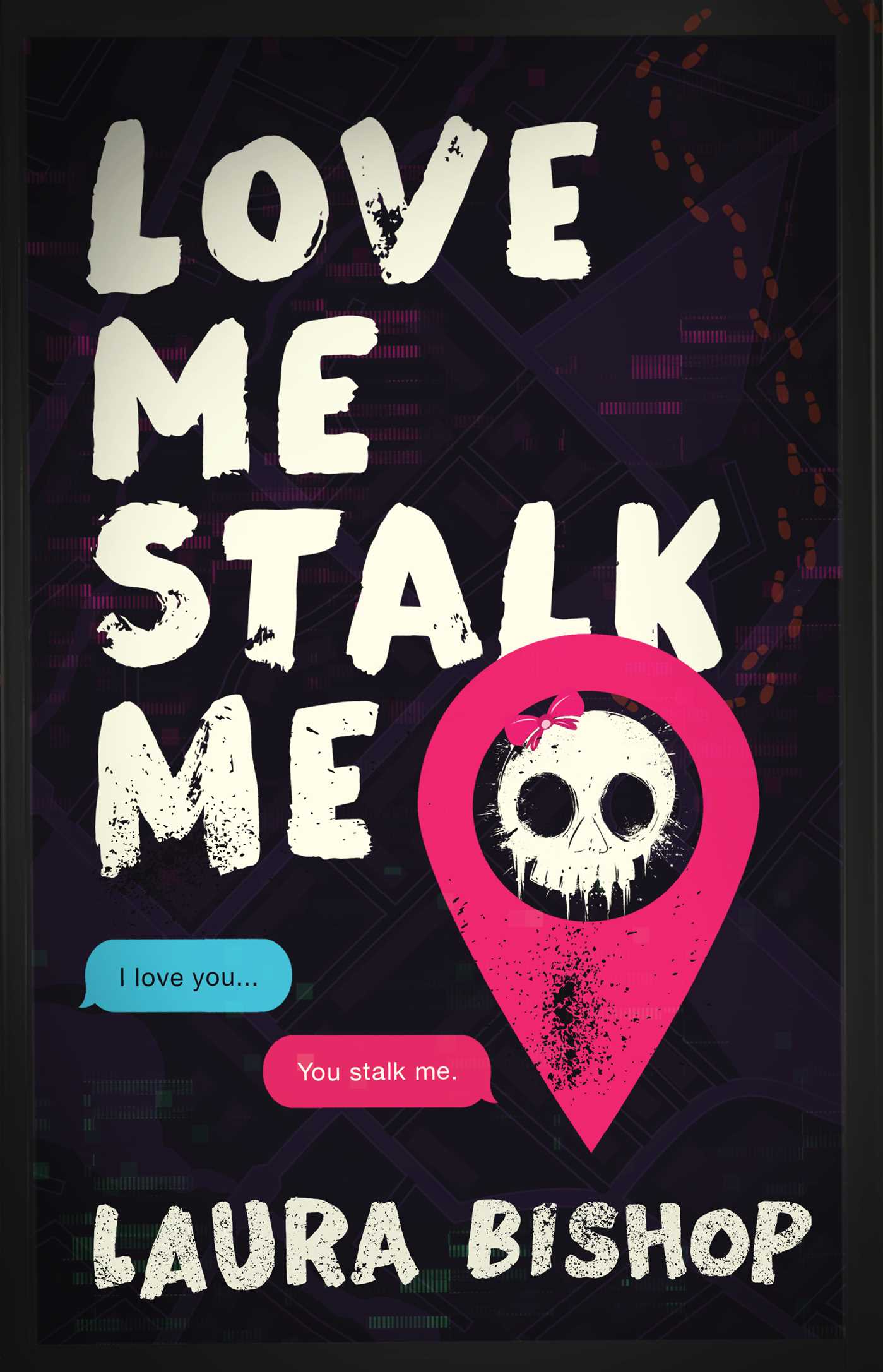 Love Me Stalk Me: A Novel