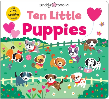 Ten Little Puppies (Little Squishies) : With cute squishy heads!