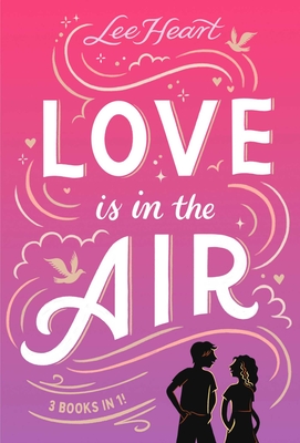 Love Is in the Air! 3 Books in 1!: Meet Me at Sunset; Written in the Stars; Playing for Keeps