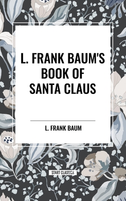 9798880907038 L. Frank Baum's Book of Santa Claus