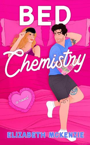 Bed Chemistry: A Novel